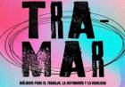 “TRAMAR”: UNA JORNADA DE REFLEXIONES Y CHARLAS EN EL MARCO DEL DÍA INTERNACIONAL DE LAS MUJERES TRABAJADORAS