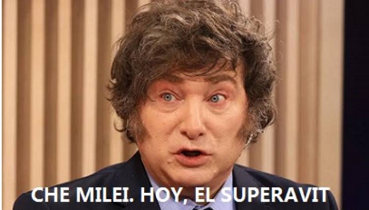 CHE MILEI. HOY EL SUPERAVIT
